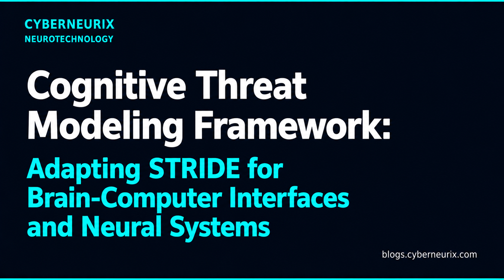 Cognitive Threat Modeling Framework: Adapting STRIDE for Brain-Computer Interfaces and Neural Systems